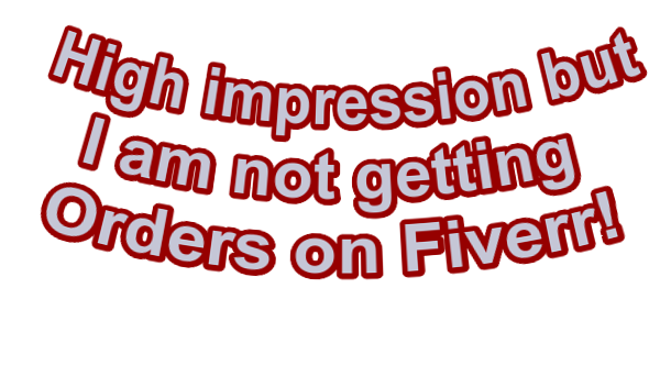 I-am-not-getting-orders-on-fiverr-even-I-have-a-good-impression-of-Gig